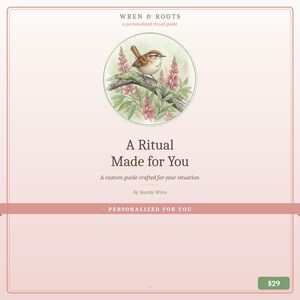 May include: A personalized ritual guide titled "A Ritual Made for You" with a watercolor illustration of a bird on a branch. The guide is by Auntie Wren and is described as a custom guide crafted for your situation.