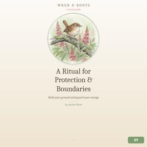 Op de afbeelding: Een zachtgroene en cr&egrave;mekleurige gids getiteld "Een Ritueel voor Bescherming & Grenzen" door Auntie Wren. De omslag toont een aquarel illustratie van een vogel die op een tak met roze bloemen zit. De tekst "WREN & ROOTS a ritual guide" staat bovenaan.