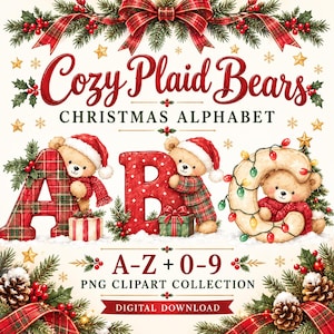 May include: A digital clipart collection featuring the text Cozy Plaid Bears CHRISTMAS ALPHABET A-Z + 0-9 PNG CLIPART COLLECTION DIGITAL DOWNLOAD. The design includes teddy bears in Santa hats, red plaid letters, and pine branches.
