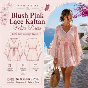 May include: A sewing pattern for a blush pink lace kaftan mini dress with a drawstring waist. The graphic includes text, illustrations of the front and back of the dress, and icons for beginner friendly, timeless design, and made with love.