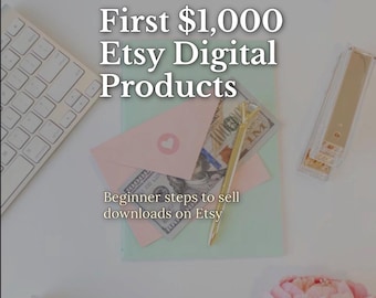 Etsy Digital Products Guide – Beginner Steps to First 1000 Dollars (PDF Download)