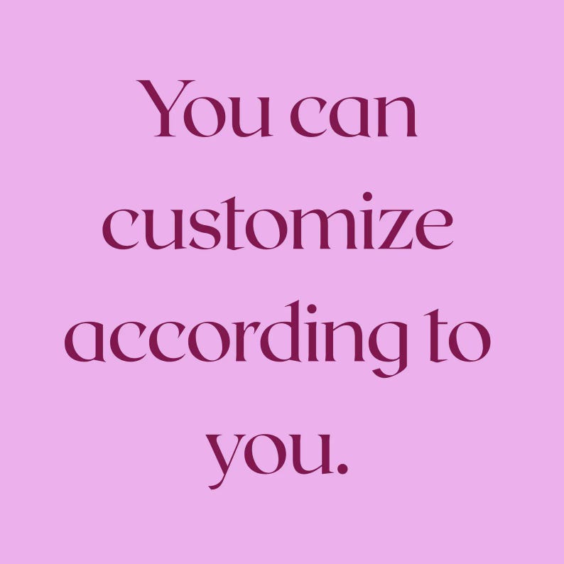 May include: A light pink square graphic featuring the dark magenta text "You can customize according to you." The lettering is centered and uses a serif font style, clearly displayed against the solid, uniform pastel pink background color.