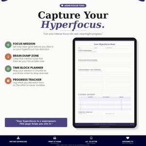 May include: A digital ADHD focus tool with the text "Capture Your Hyperfocus." The image includes a tablet displaying a planning sheet, along with icons and text for focus mission, brain dump zone, time block planner, and progress tracker. The text reads "Your hyperfocus is a superpower."