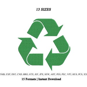 Puede incluir: Un diseño de símbolo de reciclaje bordado en verde. Encima del símbolo está el texto 13 SIZES. Debajo del símbolo está el texto EMB, EXP, DST, CND, BRO, STX, JEF, JPX, SEW, ART, PES, PEC, VP3, HUS, PCS, XXX seguido de 15 Formats | Instant Download.