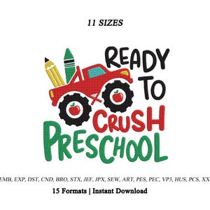 May include: An embroidery design featuring a red monster truck with black tires, each containing a red apple graphic. A yellow pencil and green crayon are in the truck bed. The text reads READY TO CRUSH PRESCHOOL, 11 SIZES, and 15 FORMATS | INSTANT DOWNLOAD.