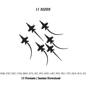 Puede incluir: Un diseño de bordado negro que muestra una formación de seis aviones de combate con estelas de humo. El texto 11 SIZES aparece en la parte superior, y el texto EMB, EXP, DST, CND, BRO, STX, JEF, JPX, SEW, ART, PES, PEC, VP3, HUS, PCS, XXX 15 Formats | Instant Download aparece en la parte inferior.
