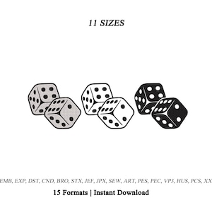 May include: A digital embroidery design featuring three pairs of dice in varying shades of grey and black. The text 11 SIZES appears at the top, and the text EMB, EXP, DST, CND, BRO, STX, JEF, JPX, SEW, ART, PES, PEC, VP3, HUS, PCS, XXX 15 Formats | Instant Download appears at the bottom.
