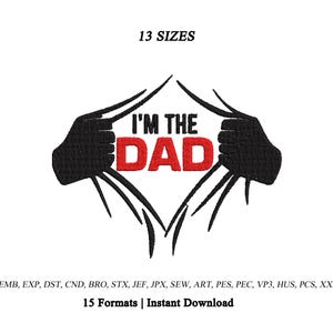 May include: An embroidery design featuring two black clawed hands pulling apart fabric to reveal the text I'M THE DAD in black and red. The design includes the text 13 SIZES at the top and a list of 15 file formats at the bottom with the text 15 Formats | Instant Download.