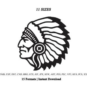 May include: A black and white digital embroidery design featuring a profile of a person wearing a traditional feathered headdress. The text 11 SIZES appears at the top, and the text EMB, EXP, DST, CND, BRO, STX, JEF, JPX, SEW, ART, PES, PEC, VP3, HUS, PCS, XXX and 15 Formats | Instant Download appear at the bottom.