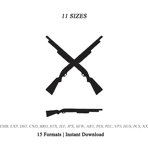 Puede incluir: Un gráfico de silueta negra de dos escopetas cruzadas sobre una escopeta horizontal. El texto 11 SIZES aparece en la parte superior, y el texto EMB, EXP, DST, CND, BRO, STX, JEF, JPX, SEW, ART, PES, PEC, VP3, HUS, PCS, XXX 15 Formats | Instant Download aparece en la parte inferior.