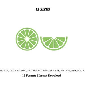 May include: An embroidery design featuring a full lime slice and a half lime slice in light green. The text 12 SIZES appears at the top, and the text EMB, EXP, DST, CND, BRO, STX, JEF, JPX, SEW, ART, PES, PEC, VP3, HUS, PCS, XXX 15 Formats | Instant Download appears at the bottom.
