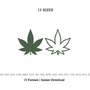 May include: An embroidery design featuring two cannabis leaf icons, one solid dark green and one outlined in dark green. Text above reads 13 SIZES. Text below reads EMB, EXP, DST, CND, BRO, STX, JEF, JPX, SEW, ART, PES, PEC, VP3, HUS, PCS, XXX and 15 Formats | Instant Download.