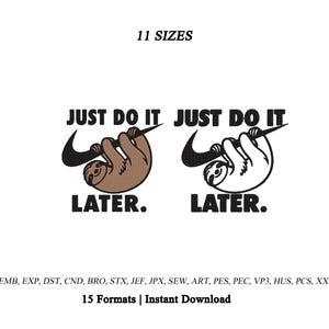 Op de afbeelding: Een borduurontwerp met een bruine luiaard en een witte luiaard, elk hangend aan een zwart swoosh-logo. De tekst luidt JUST DO IT LATER. De afbeelding bevat de tekst 11 SIZES en een lijst van 15 bestandsformaten: EMB, EXP, DST, CND, BRO, STX, JEF, JPX, SEW, ART, PES, PEC, VP3, HUS, PCS, XXX.