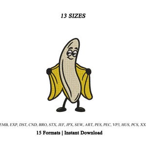 Puede incluir: Un diseño de bordado de un personaje de plátano de dibujos animados con cara sonriente, cáscara amarilla y contornos negros. El texto 13 SIZES aparece en la parte superior, y el texto EMB, EXP, DST, CND, BRO, STX, JEF, JPX, SEW, ART, PES, PEC, VP3, HUS, PCS, XXX 15 Formats | Instant Download aparece en la parte inferior.
