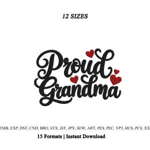 Może przedstawiać: Wzór hafciarski z czarnym napisem Proud Grandma i trzema małymi czerwonymi sercami. Tekst 12 SIZES znajduje się na górze, a tekst EMB, EXP, DST, CND, BRO, STX, JEF, JPX, SEW, ART, PES, PEC, VP3, HUS, PCS, XXX 15 Formats | Instant Download znajduje się na dole.