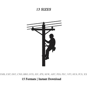 Puede incluir: Un diseño de bordado negro con la silueta de un trabajador subido a un poste de electricidad con líneas eléctricas. El texto 13 SIZES aparece en la parte superior, y el texto EMB, EXP, DST, CND, BRO, STX, JEF, JPX, SEW, ART, PES, PEC, VP3, HUS, PCS, XXX 15 Formats | Instant Download aparece en la parte inferior.