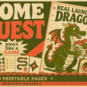 May include: A graphic print titled Home Quest featuring a green dragon holding a laundry basket next to a washing machine. The design includes game cards, the text Real Laundry Dragon, and the phrase plays like a game with 10 printable pages.