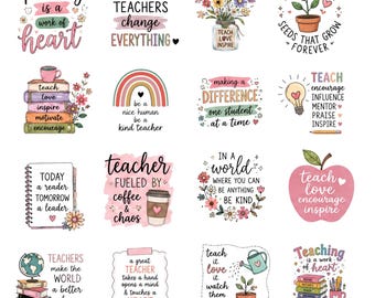 May include: A collection of sixteen teacher-themed graphic stickers featuring colorful illustrations of books, flowers, apples, rainbows, and coffee cups. Each sticker includes motivational text such as Teaching is a work of heart, Good teachers change everything, and Teach love encourage inspire.