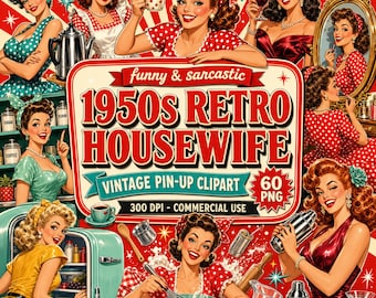 Funny Sarcastic 1950s Retro Housewife PNG Clipart Bundle, 60 Adult Humor Pin Up Sublimation Designs, Snarky Sassy Coffee & Wine, 300 DPI
