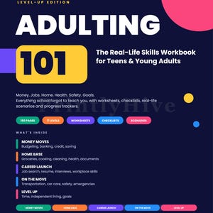 May include: A dark blue workbook titled Adulting 101: The Real-Life Skills Workbook for Teens & Young Adults. It features sections on money, home, career, and life skills, including 150 pages, 17 levels, worksheets, checklists, and scenarios for ages 14-19.