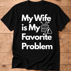 Min fru är mitt favoritproblem-tröja: Tech-man-gåva, programmerare-humor-tröja