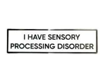 I Have Sensory Processing Disorder SMALL SIZE PIN 1.5 Inch Enamel Pin