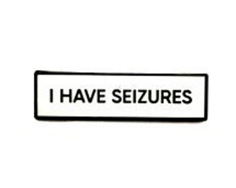 I Have Seizures SMALL SIZE 1.5 Inch Enamel Pin