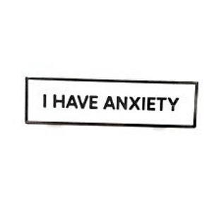 I Have Anxiety SMALL SIZE PIN 1.5 Inch Enamel Pin