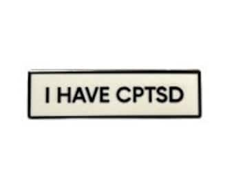 I Have CPTSD SMALL SIZE 1.5 Inch Enamel Pin