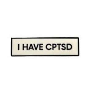 I Have CPTSD SMALL SIZE 1.5 Inch Enamel Pin