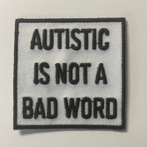 Autistic is not a bad word Patch, Autism Pride Patch, Autistic Pride Patch