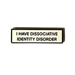 I Have Dissociative Identity Disorder DID Small Size PIN 1.5 Inch Enamel Pin
