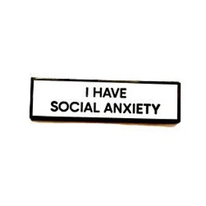 I Have Social Anxiety SMALL SIZE PIN 1.5 Inch Enamel Pin