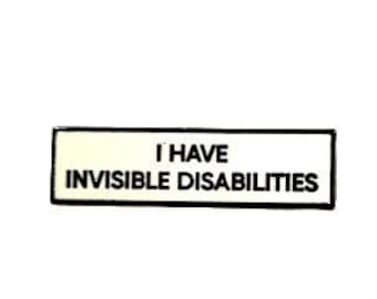 I Have Invisible Disabilities SMALL SIZE PIN 1.5 Inch Communication Identity Enamel Pin