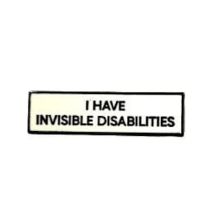 I Have Invisible Disabilities SMALL SIZE PIN 1.5 Inch Communication Identity Enamel Pin