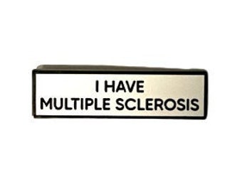 I Have Multiple Sclerosis MS Small Size PIN 1.5 Inch Enamel Pin