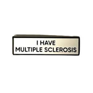 I Have Multiple Sclerosis MS Small Size PIN 1.5 Inch Enamel Pin