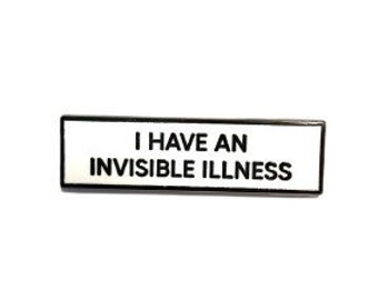 I Have An Invisible Illness SMALL SIZE 1.5 Inch Enamel Pin