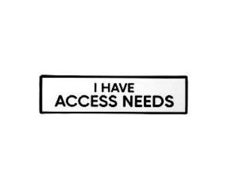 I Have Access Needs SMALL SIZE PIN 1,5 Zoll Emaille Pin