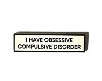 I Have Obsessive Compulsive Disorder OCD Small Size PIN 1.5 Inch Enamel Pin