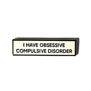 I Have Obsessive Compulsive Disorder OCD Small Size PIN 1.5 Inch Enamel Pin image 1