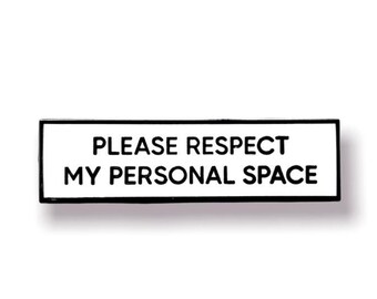 Please Respect My Personal Space SMALL SIZE PIN 1.5 Inch Enamel Pin