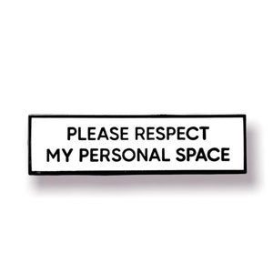 Please Respect My Personal Space SMALL SIZE PIN 1.5 Inch Enamel Pin