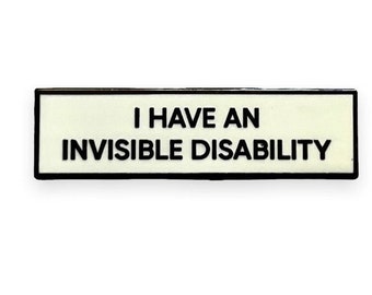 I Have An Invisible Disability SMALL SIZE PIN 1.5 Inch Enamel Pin