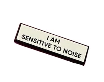 I Am Sensitive To Noise SMALL SIZE PIN 1.5 Inch Enamel Pin