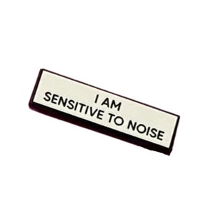 I Am Sensitive To Noise SMALL SIZE PIN 1.5 Inch Enamel Pin