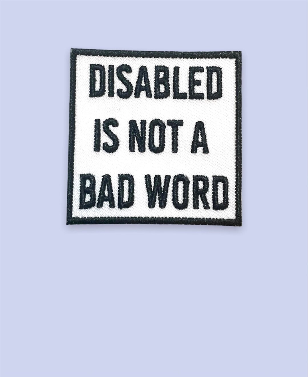 Disabled is Not a Bad Word Patch, Disability Pride Patch, Disabled