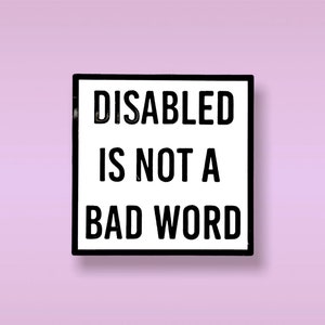 Disabled is not a bad word Pin, Disability Enamel Pin, Disability Pride Pin, Disabled Pin