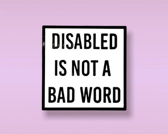 Disabled is not a bad word Pin, Disability Enamel Pin, Disability Pride Pin, Disabled Pin