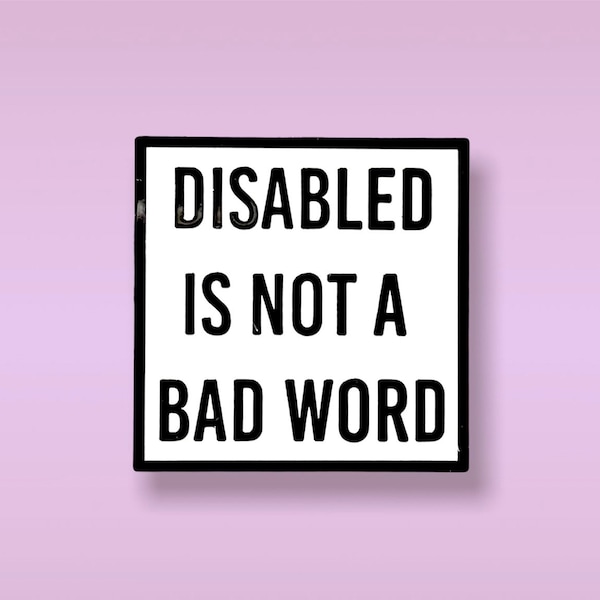 Disabled is not a bad word Pin, Disability Enamel Pin, Disability Pride Pin, Disabled Pin